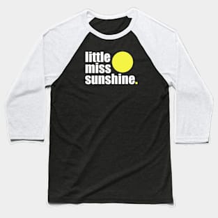 'Little Miss Sunshine' Contemporary Design Text Slogan Baseball T-Shirt